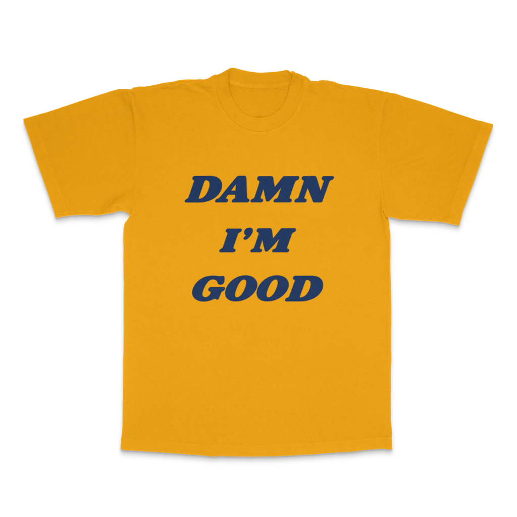 Damn I'm Good T-Shirt