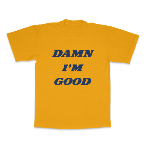 Damn I'm Good T-Shirt